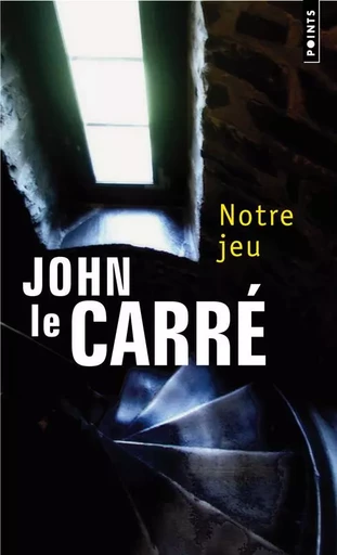 Notre jeu - John le Carré - POINTS EDITIONS