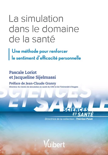 La simulation dans le domaine de la santé - Pascale Loriot, Jacqueline Sijelmassi - VUIBERT