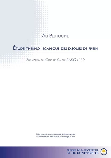 Étude thermomécanique des disques de frein - Ali Belhocine - Les Editions du Net