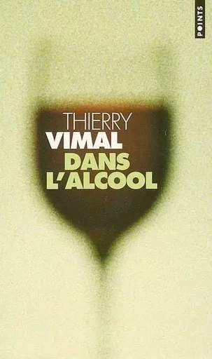 Dans l'alcool - Thierry Vimal - POINTS EDITIONS