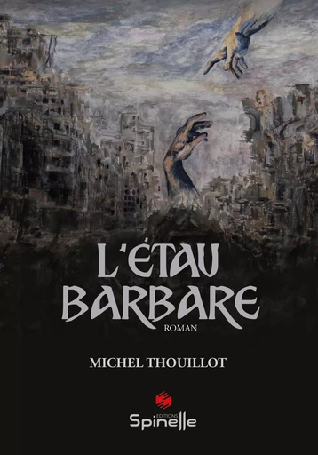 L’étau barbare - Michel Thouillot - SPINELLE