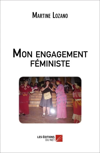 Mon engagement féministe - Martine Lozano - Les Editions du Net