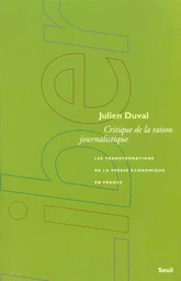 Critique de la raison journalistique. Les transformations de la presse économique en France