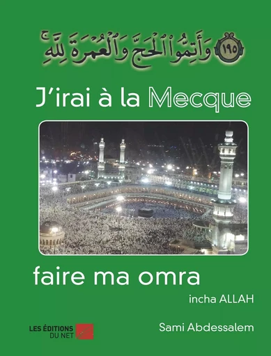 J'irai à la Mecque pour faire el omra - Sami Abdessalem - Les Editions du Net