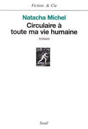 Fiction et Cie Circulaire à toute ma vie humaine