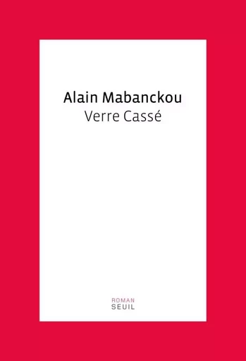 Cadre rouge Verre Cassé - Alain MABANCKOU - LE SEUIL EDITIONS