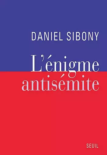 L'Enigme antisémite - Daniel Sibony - LE SEUIL EDITIONS