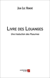 LIVRE DES LOUANGES (Une traduction des Psaumes)