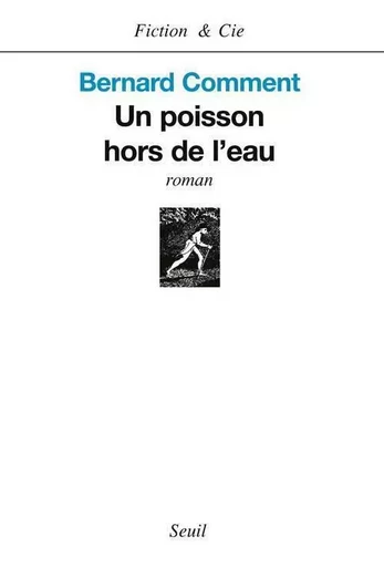 Un poisson hors de l'eau - Bernard Comment - LE SEUIL EDITIONS