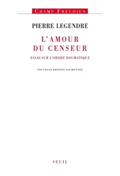 L'Amour du censeur. Essai sur l'ordre dogmatique