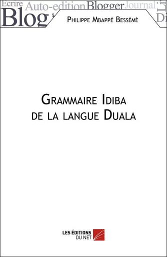 Grammaire Idiba de la langue Duala - Philippe Mbappé Bessémè - Les Editions du Net