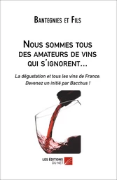 Nous sommes tous des amateurs de vins qui s'ignorent...