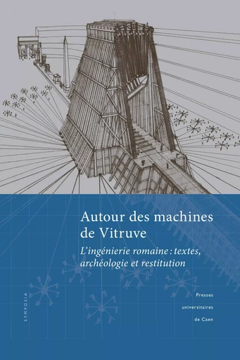 Autour des machines de Vitruve - l'ingénierie romaine -  - PU CAEN