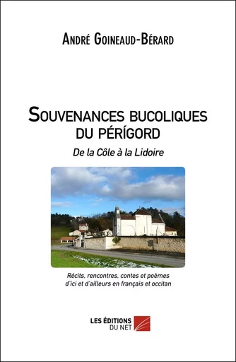 Souvenances bucoliques du Périgord - André Goineaud-Bérard - Les Editions du Net