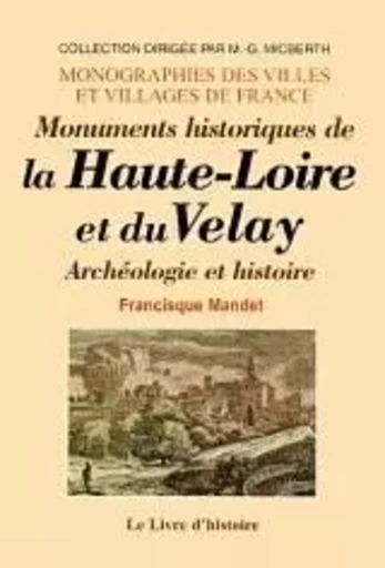 Monuments historiques de la Haute-Loire et du Velay - archéologie, histoire - Francisque Mandet - LIVRE HISTOIRE