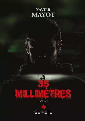 35 millimètres - Xavier Mayot - SPINELLE