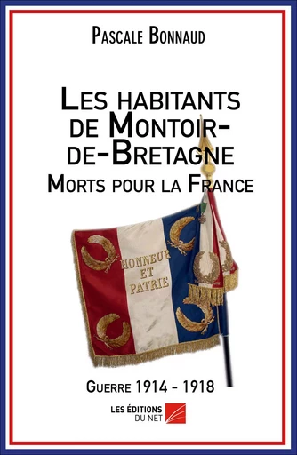 Les habitants de Montoir-de-Bretagne morts pour la France - Pascale Bonnaud - Les Editions du Net