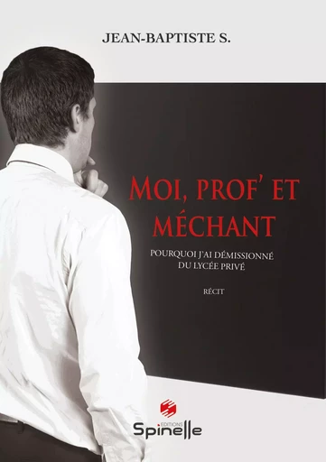 Moi, prof’ et méchant - Jean-Baptiste S. - SPINELLE