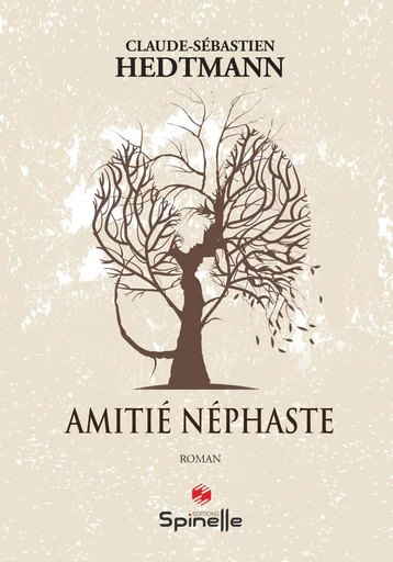 Amitié Néphaste - Claude-Sébastien Hedtmann - SPINELLE