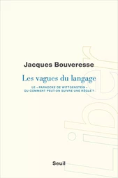 "Les Vagues du langage. Le ""paradoxe de Wittgenstein"" ou comment peut-on suivre une règle ?"