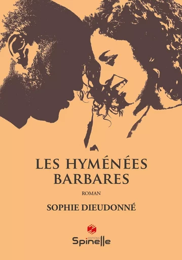 Les hyménées barbares - Sophie Dieudonné - SPINELLE