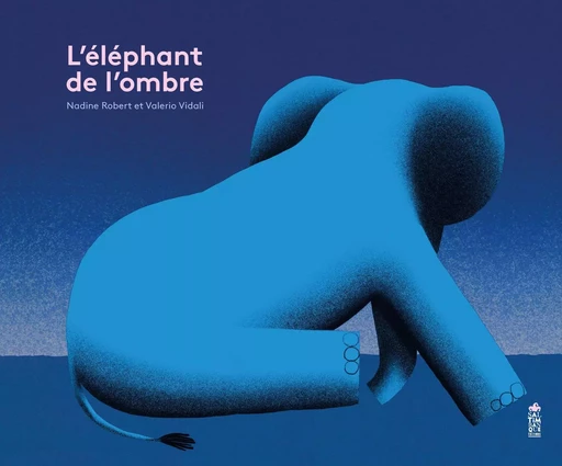 L'Eléphant de l'ombre - Nadine Robert - SALTIMBANQUE EDITIONS