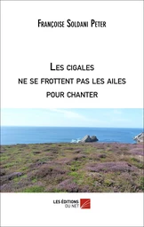 Les cigales ne se frottent pas les ailes pour chanter