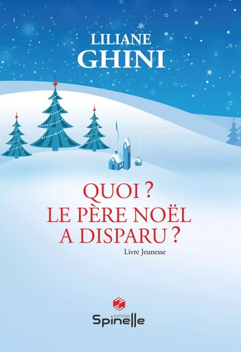 Quoi ? Le père noël a disparu ? - Liliane Ghini - SPINELLE