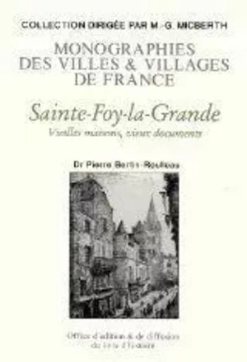 Sainte-Foy-la-Grande - vieilles maisons, vieux documents - Pierre Bertin-Roulleau - LIVRE HISTOIRE