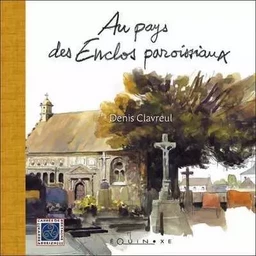 Au pays des enclos paroissiaux