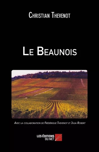 Le Beaunois - Christian Thévenot - Les Editions du Net