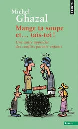 Mange ta soupe et tais-toi !