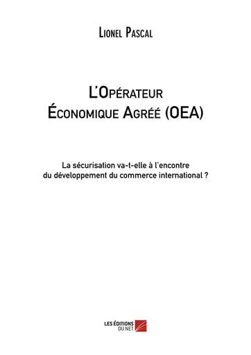 L'Opérateur Économique Agréé - Lionel Pascal - Les Editions du Net