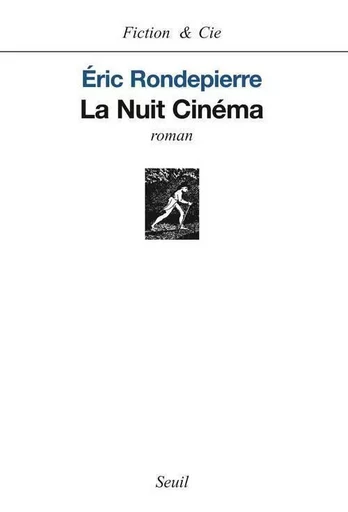 Fiction et Cie La Nuit Cinéma - Eric Rondepierre - LE SEUIL EDITIONS