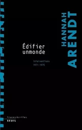 ''Edifier un monde''. Interventions (1971-1975)