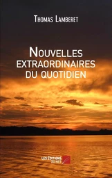 Nouvelles extraordinaires du quotidien