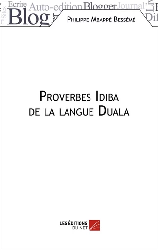 Proverbes Idiba de la langue Duala - Philippe Mbappé Bessémè - Les Editions du Net