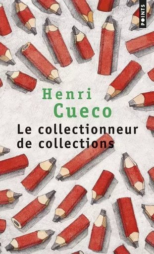 Le Collectionneur de collections - Henri Cueco - POINTS EDITIONS