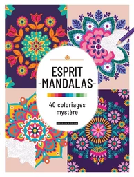 Esprit Mandalas : 40 Coloriages mystère