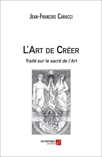 L'Art de Créer - Jean-François Caracci - Les Editions du Net