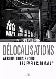 Délocalisations. Aurons-nous encore des emplois demain ?