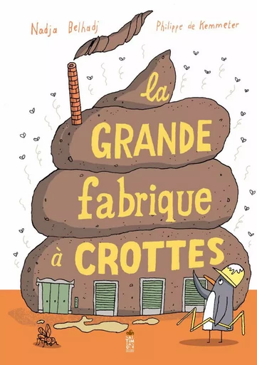 La grande fabrique à crottes - Nadja Belhadj - SALTIMBANQUE EDITIONS