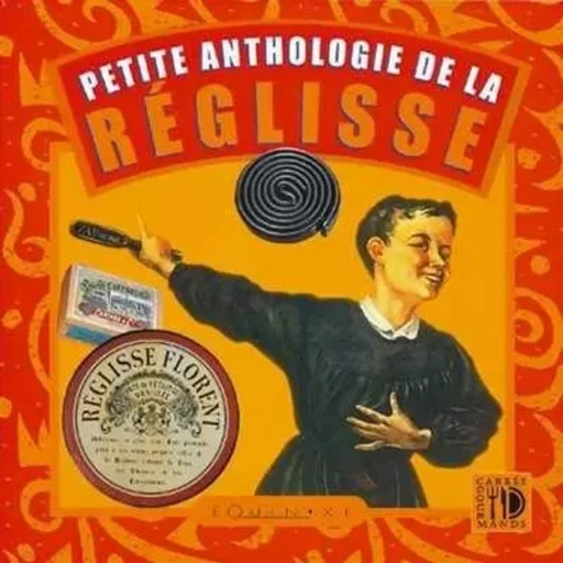 Petite anthologie de la réglisse -  - EQUINOXE