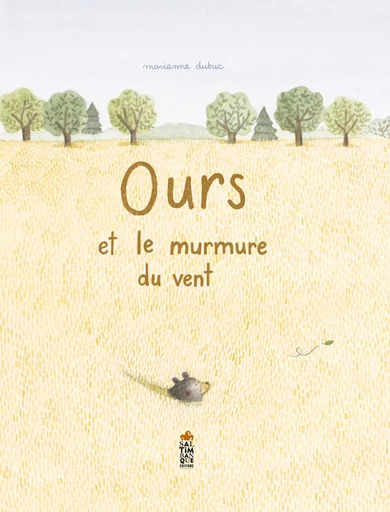 Ours et le murmure du vent - Marianne Dubuc - SALTIMBANQUE EDITIONS