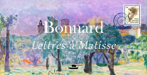 Bonnard - lettres à Matisse - Pierre BONNARD - PYTHEAS