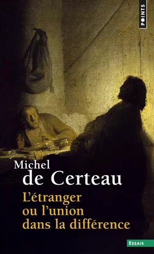 L'Etranger ou l'union dans la différence - Michel de Certeau - POINTS EDITIONS