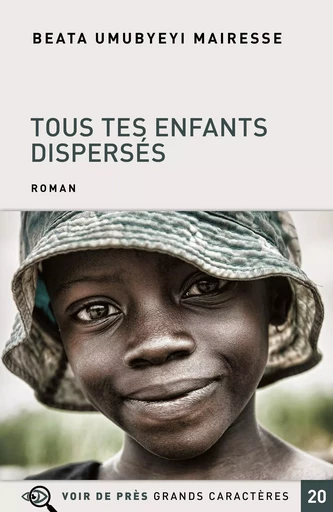 TOUS TES ENFANTS DISPERSÉS - Beata UMUBYEYI MAIRESSE - VOIR DE PRES