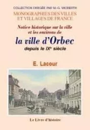 Notice historique sur la ville et les environs d'Orbec - depuis le IXe siècle