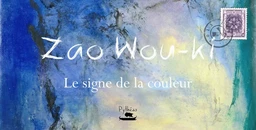 zao wou-ki : le signe de la couleur