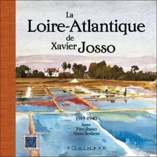 La Loire-Atlantique de Xavier Josso - 1919-1940 -  - EQUINOXE